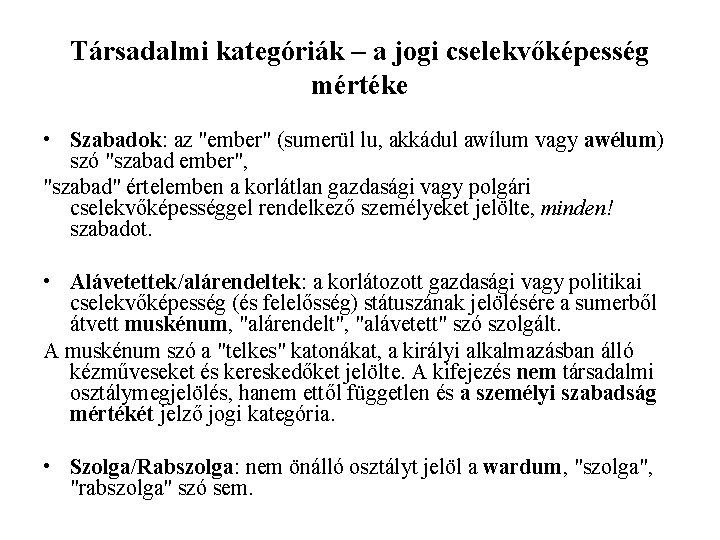 Társadalmi kategóriák – a jogi cselekvőképesség mértéke • Szabadok: az "ember" (sumerül lu, akkádul