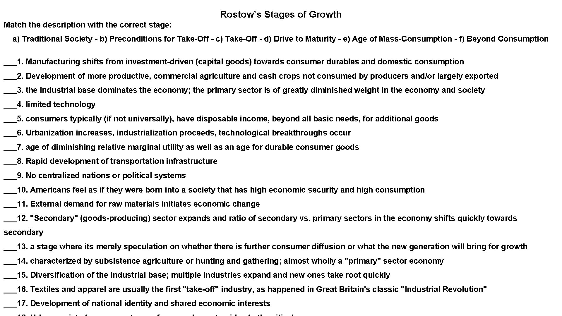 Rostow’s Stages of Growth Match the description with the correct stage: a) Traditional Society