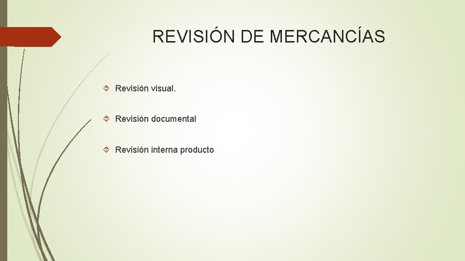 REVISIÓN DE MERCANCÍAS Revisión visual. Revisión documental Revisión interna producto 
