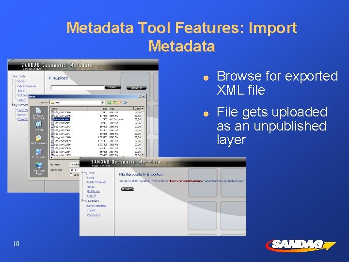 Metadata Tool Features: Import Metadata l l 10 Browse for exported XML file File