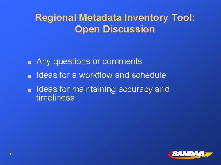 Regional Metadata Inventory Tool: Open Discussion l Any questions or comments l Ideas for