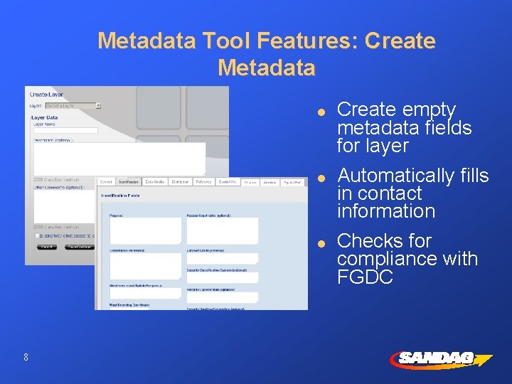 Metadata Tool Features: Create Metadata l l l 8 Create empty metadata fields for