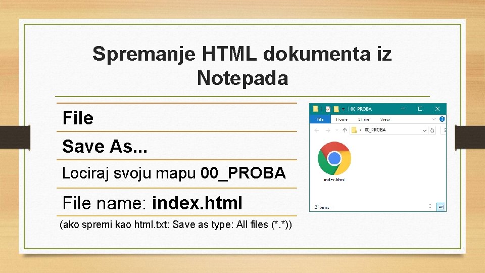 Spremanje HTML dokumenta iz Notepada File Save As. . . Lociraj svoju mapu 00_PROBA