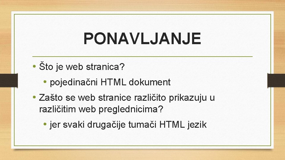 PONAVLJANJE • Što je web stranica? • pojedinačni HTML dokument • Zašto se web