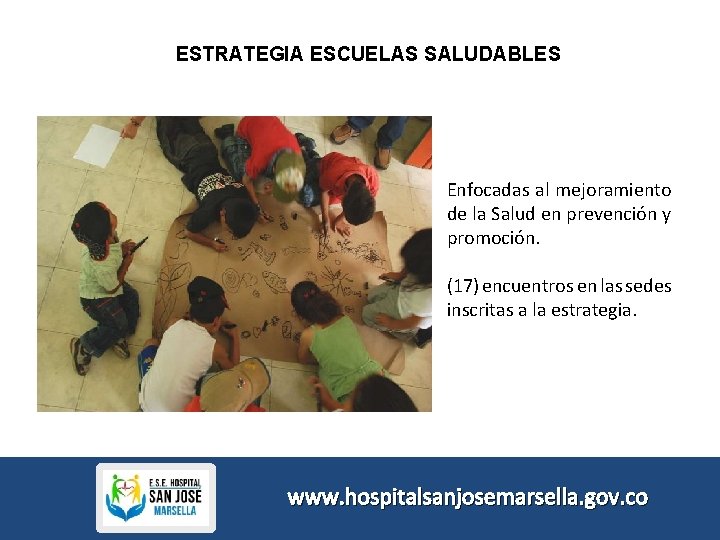 ESTRATEGIA ESCUELAS SALUDABLES Enfocadas al mejoramiento de la Salud en prevención y promoción. (17)