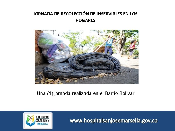 JORNADA DE RECOLECCIÓN DE INSERVIBLES EN LOS HOGARES Una (1) jornada realizada en el