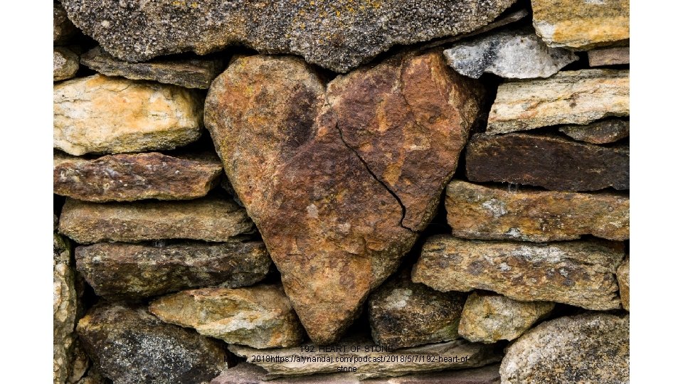  192: HEART OF STONE May 7, 2018 https: //alynandaj. com/podcast/2018/5/7/192 -heart-ofstone 