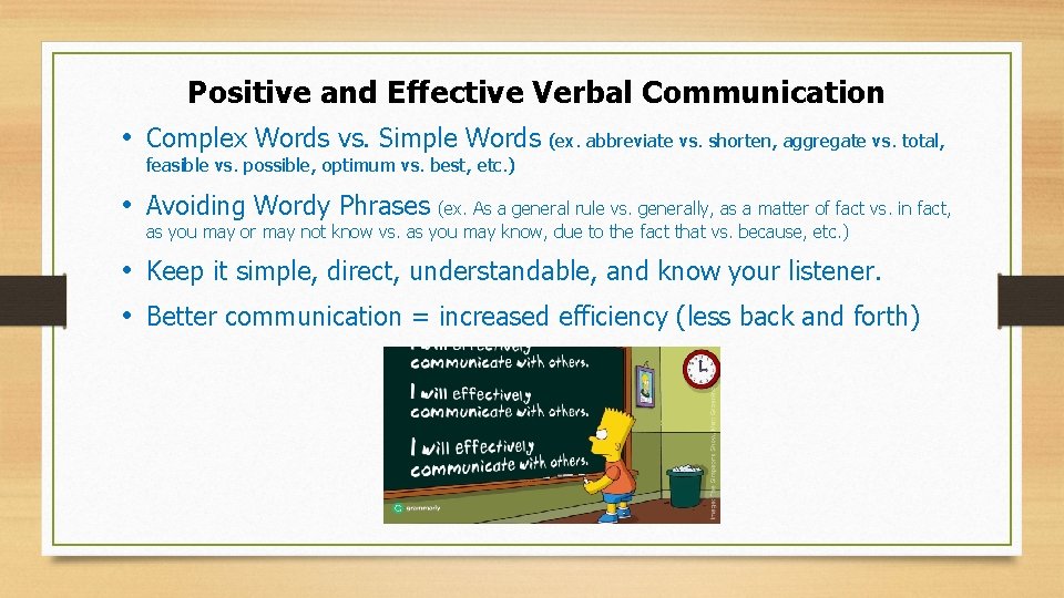 Positive and Effective Verbal Communication • Complex Words vs. Simple Words (ex. abbreviate vs.