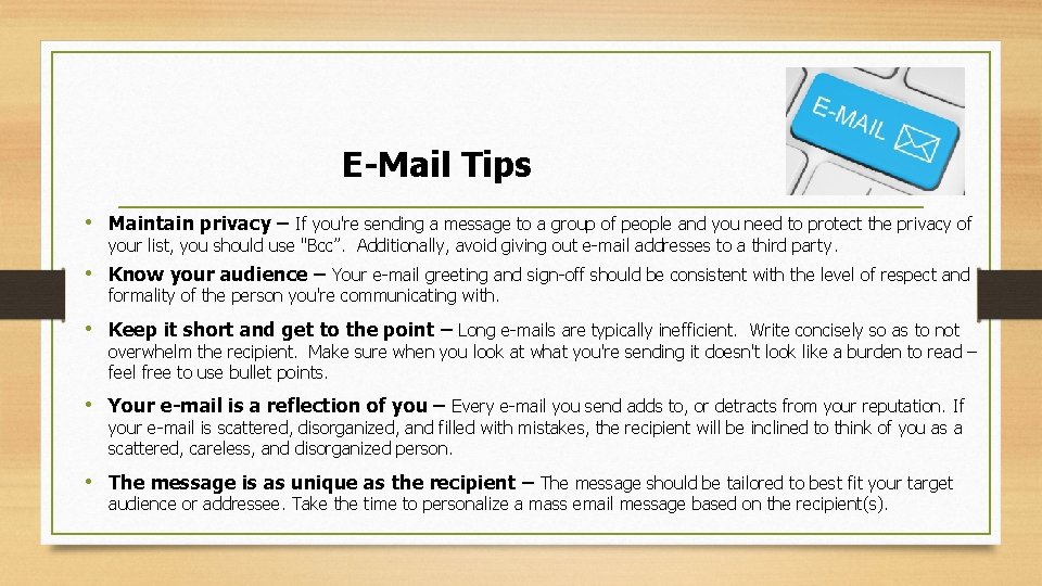 E-Mail Tips • Maintain privacy – If you're sending a message to a group