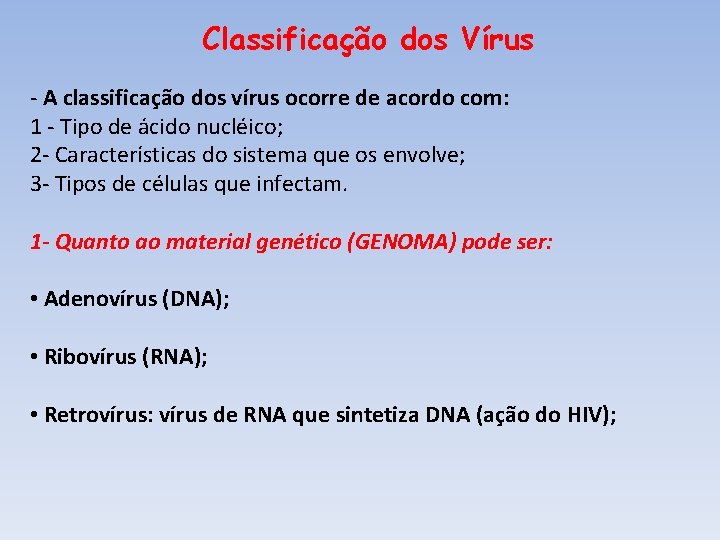 Classificação dos Vírus - A classificação dos vírus ocorre de acordo com: 1 - Classificação dos Vírus - A classificação dos vírus ocorre de acordo com: 1 -