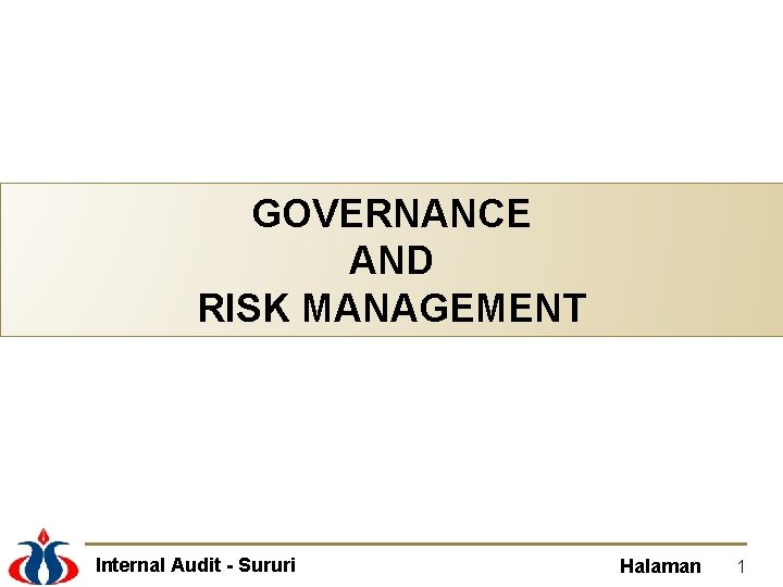 GOVERNANCE AND RISK MANAGEMENT Internal Audit - Sururi Halaman 1 