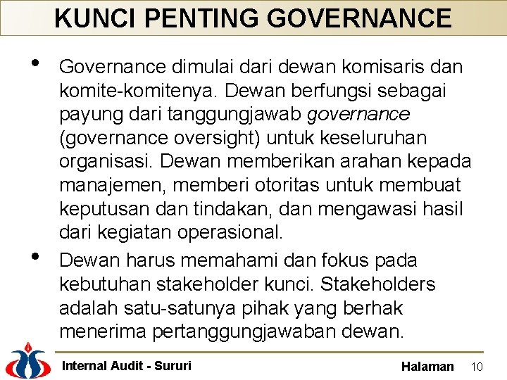 KUNCI PENTING GOVERNANCE • • Governance dimulai dari dewan komisaris dan komite-komitenya. Dewan berfungsi