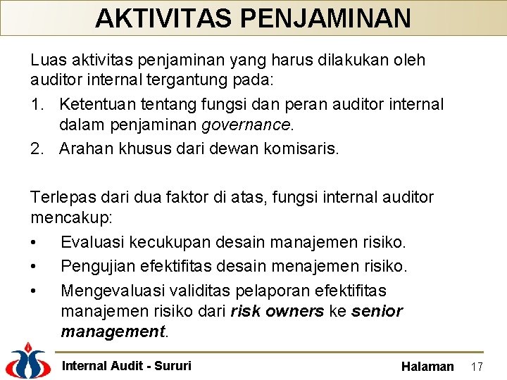 AKTIVITAS PENJAMINAN Luas aktivitas penjaminan yang harus dilakukan oleh auditor internal tergantung pada: 1.