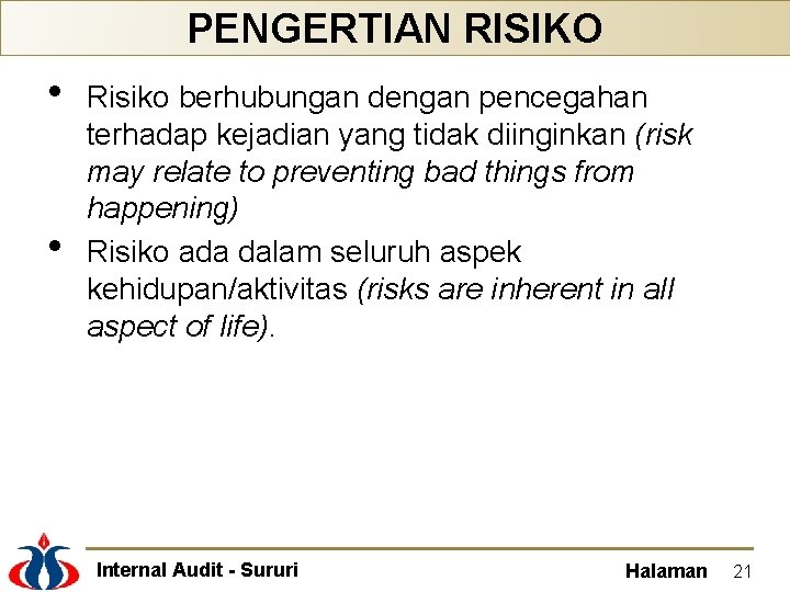 PENGERTIAN RISIKO • • Risiko berhubungan dengan pencegahan terhadap kejadian yang tidak diinginkan (risk