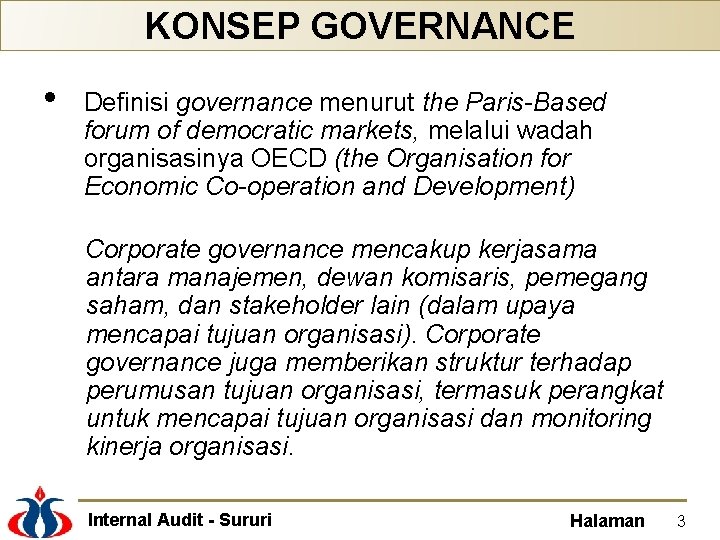KONSEP GOVERNANCE • Definisi governance menurut the Paris-Based forum of democratic markets, melalui wadah