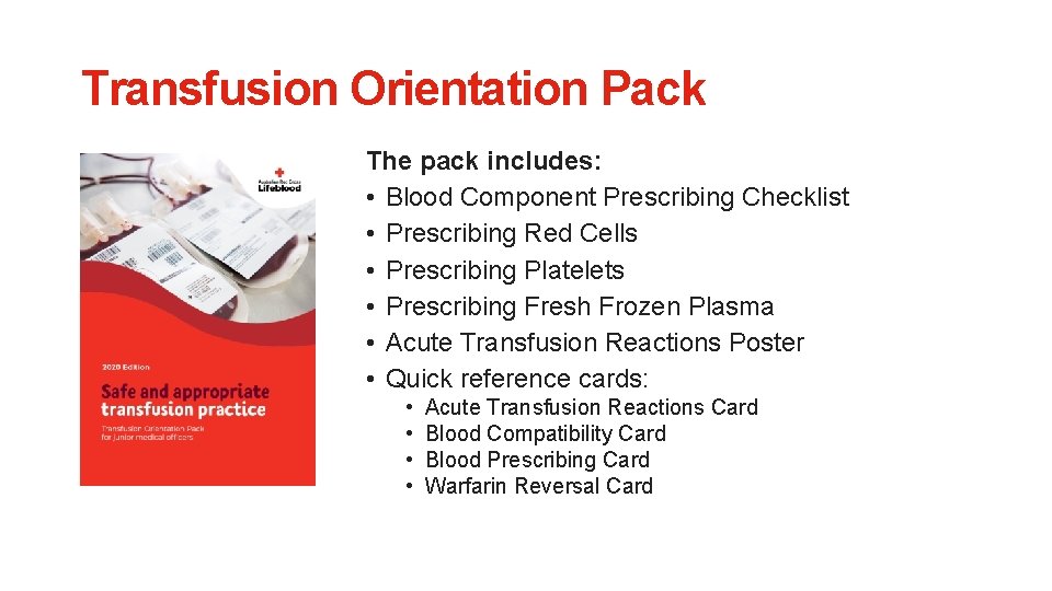 Transfusion Orientation Pack The pack includes: • Blood Component Prescribing Checklist • Prescribing Red