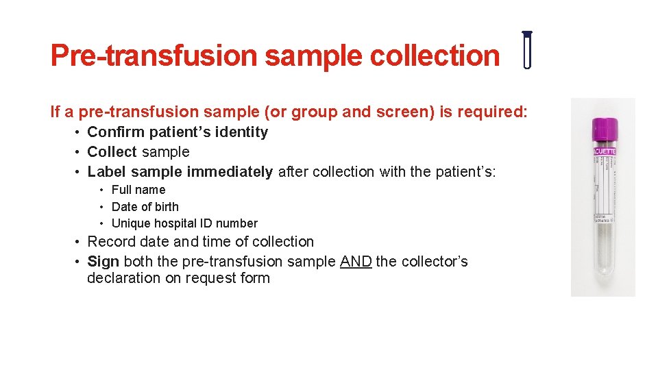 Pre-transfusion sample collection If a pre-transfusion sample (or group and screen) is required: •