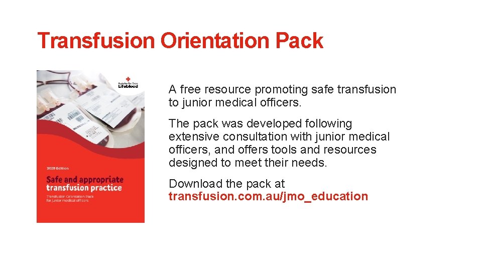 Transfusion Orientation Pack A free resource promoting safe transfusion to junior medical officers. The