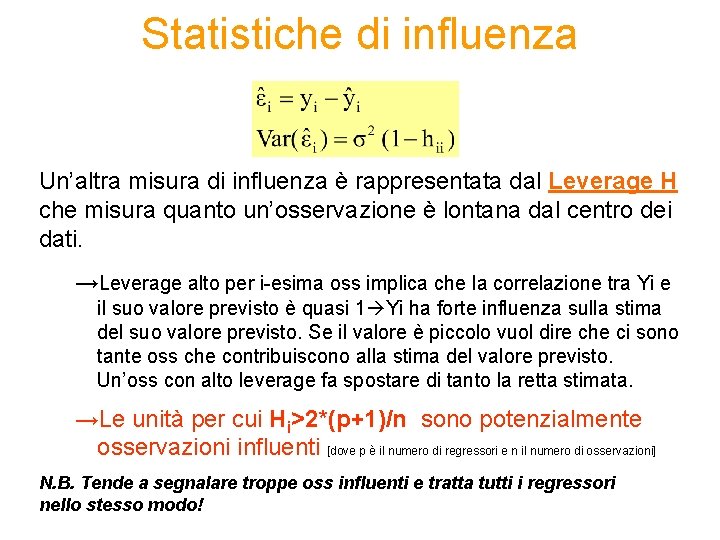 Statistiche di influenza Un’altra misura di influenza è rappresentata dal Leverage H che misura