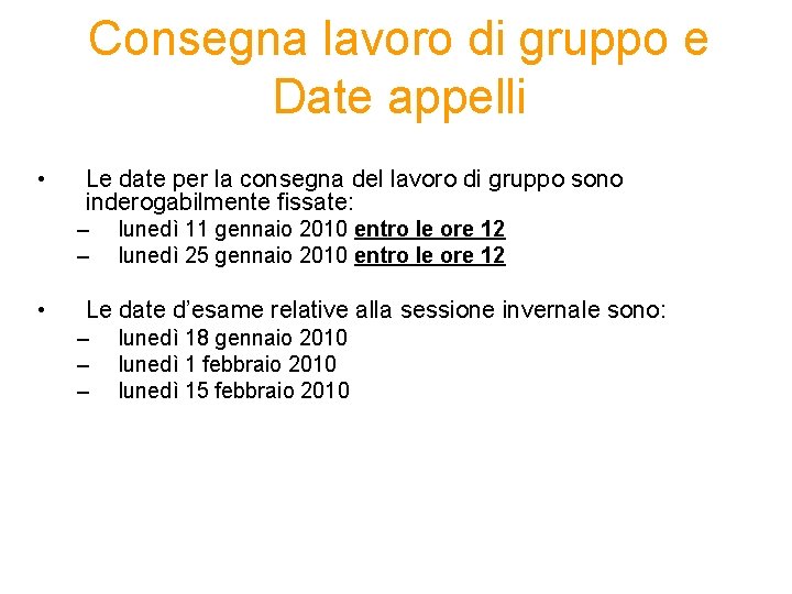 Consegna lavoro di gruppo e Date appelli • Le date per la consegna del