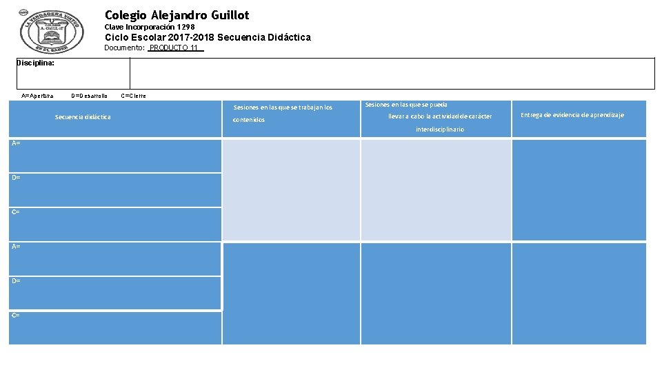 Colegio Alejandro Guillot Clave Incorporación 1298 Ciclo Escolar 2017 -2018 Secuencia Didáctica Documento: PRODUCTO