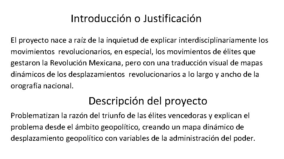 Introducción o Justificación El proyecto nace a raíz de la inquietud de explicar interdisciplinariamente