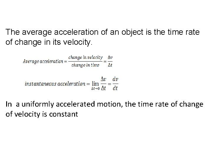 The average acceleration of an object is the time rate of change in its