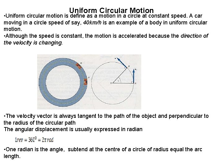 Uniform Circular Motion • Uniform circular motion is define as a motion in a