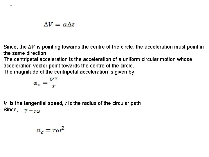 - Since, the is pointing towards the centre of the circle, the acceleration must