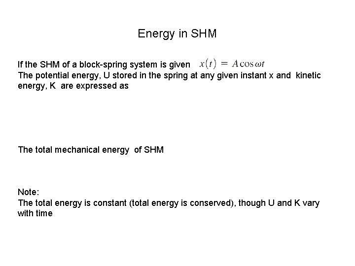 Energy in SHM If the SHM of a block-spring system is given The potential