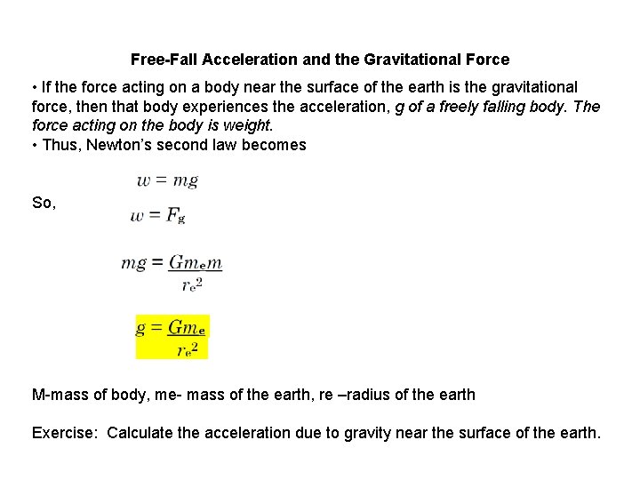 Free-Fall Acceleration and the Gravitational Force • If the force acting on a body