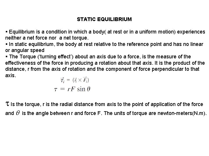 STATIC EQUILIBRIUM § Equilibrium is a condition in which a body( at rest or