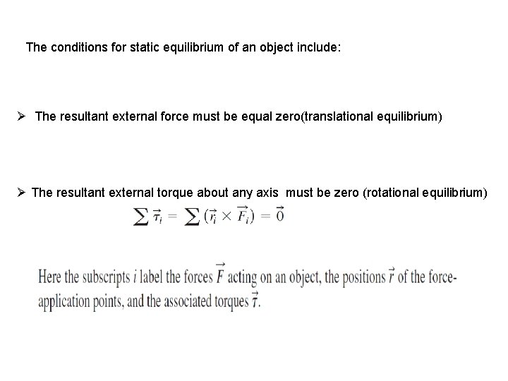 The conditions for static equilibrium of an object include: Ø The resultant external force