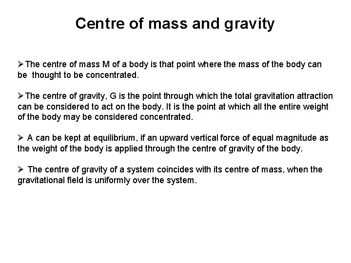 Centre of mass and gravity ØThe centre of mass M of a body is