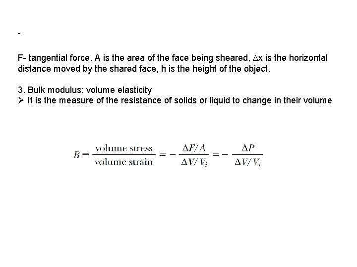 F- tangential force, A is the area of the face being sheared, x is