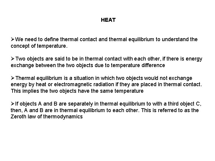 HEAT ØWe need to define thermal contact and thermal equilibrium to understand the concept