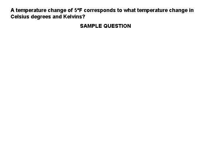 A temperature change of 5 F corresponds to what temperature change in Celsius degrees