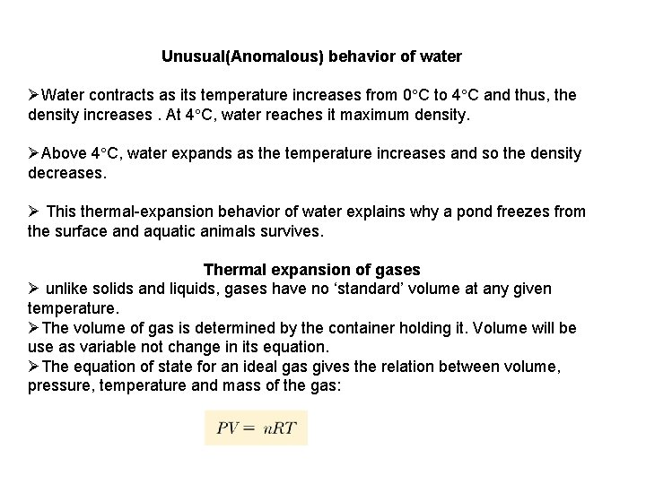 Unusual(Anomalous) behavior of water ØWater contracts as its temperature increases from 0 C to