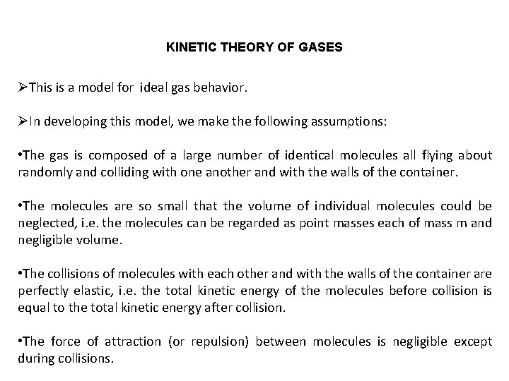 KINETIC THEORY OF GASES ØThis is a model for ideal gas behavior. ØIn developing