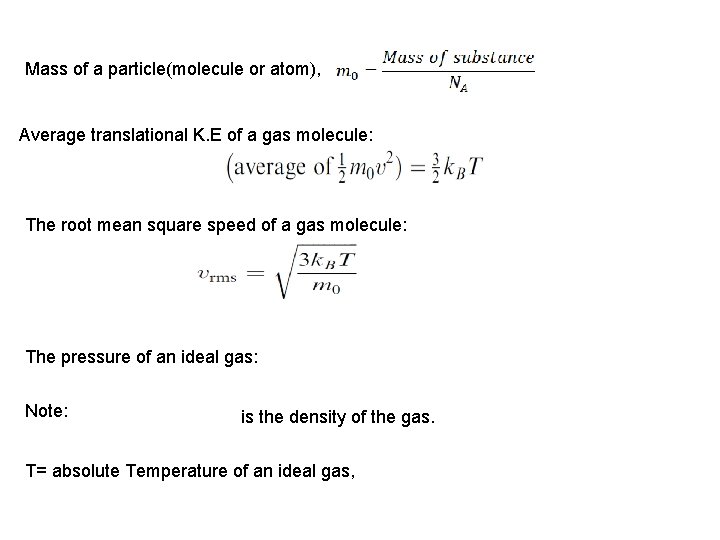 Mass of a particle(molecule or atom), Average translational K. E of a gas molecule: