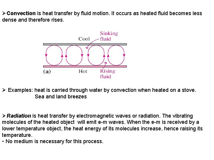 ØConvection is heat transfer by fluid motion. It occurs as heated fluid becomes less