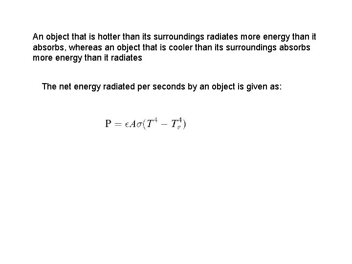 An object that is hotter than its surroundings radiates more energy than it absorbs,