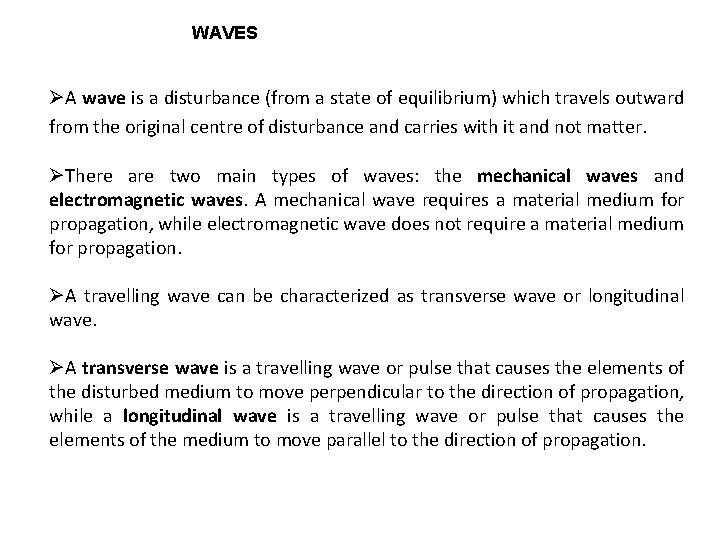 WAVES ØA wave is a disturbance (from a state of equilibrium) which travels outward