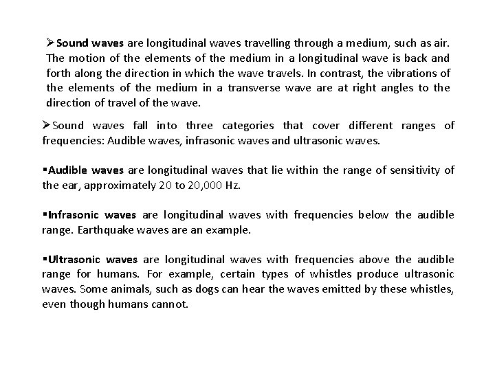 ØSound waves are longitudinal waves travelling through a medium, such as air. The motion