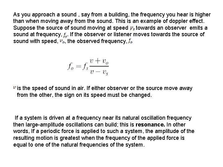 As you approach a sound , say from a building, the frequency you hear