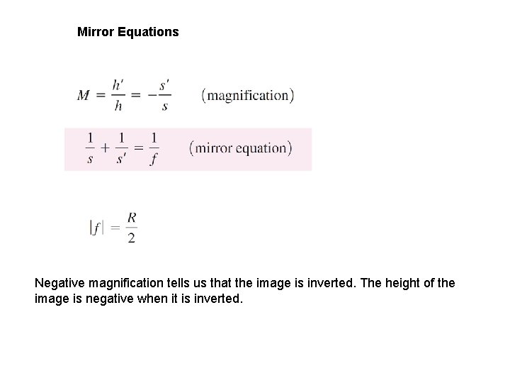 Mirror Equations Negative magnification tells us that the image is inverted. The height of