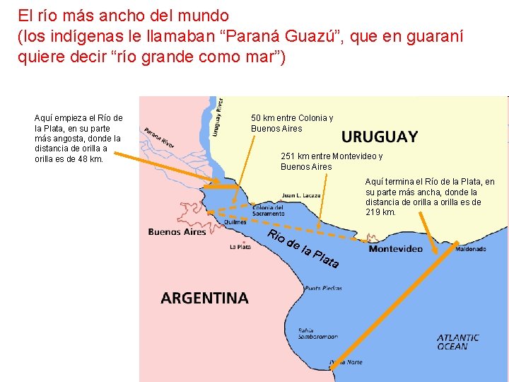 El río más ancho del mundo (los indígenas le llamaban “Paraná Guazú”, que en