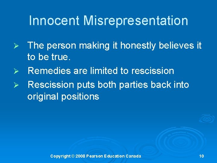 Innocent Misrepresentation The person making it honestly believes it to be true. Ø Remedies Innocent Misrepresentation The person making it honestly believes it to be true. Ø Remedies