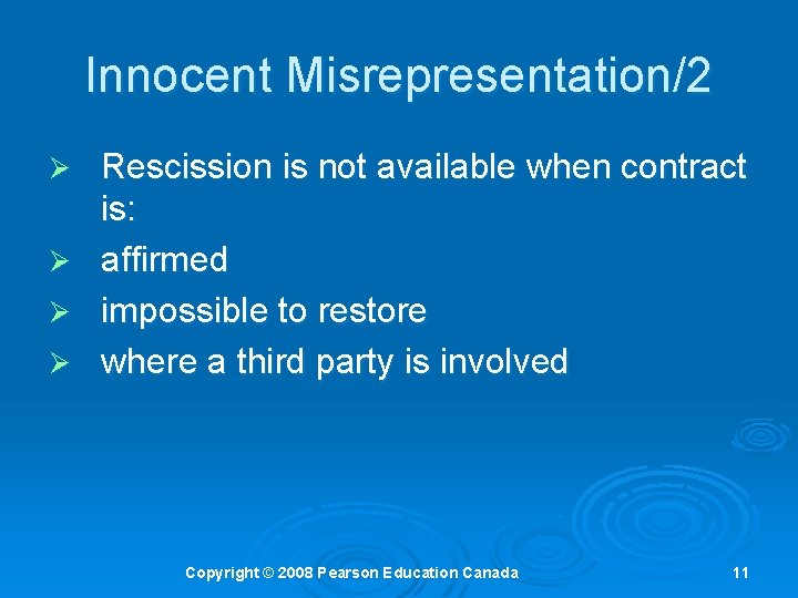 Innocent Misrepresentation/2 Ø Ø Rescission is not available when contract is: affirmed impossible to Innocent Misrepresentation/2 Ø Ø Rescission is not available when contract is: affirmed impossible to