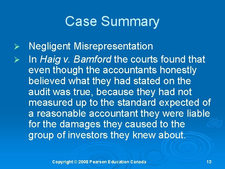 Case Summary Negligent Misrepresentation Ø In Haig v. Bamford the courts found that even Case Summary Negligent Misrepresentation Ø In Haig v. Bamford the courts found that even